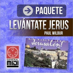 PAQ LEVANTATE JERUSALEN contiene 7 midis completos de Paul Wilbur