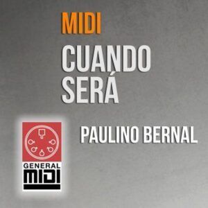 MIDI CUANDO SERA Paulino Bernal y Ricardo Mejia de su prod. Cuando sera
