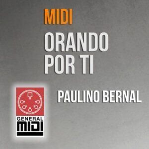 midi ORANDO POR TI de Paulino bernal del album los frutos de la fam bernal