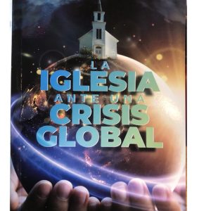 ESCANEO Y FORMATO EN PDF DEL LIBRO "LA IGLESIA ANTE UNA CRISIS GLOBAL" para la Escuela Dominical version del Alumno