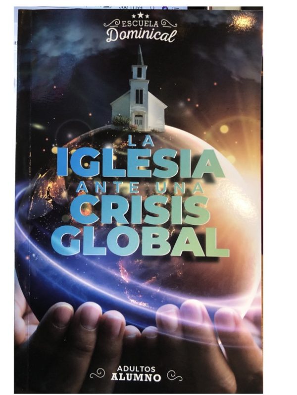 ESCANEO Y FORMATO EN PDF DEL LIBRO "LA IGLESIA ANTE UNA CRISIS GLOBAL" para la Escuela Dominical version del Alumno