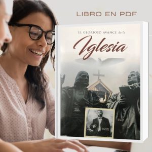 ESCANEO Y FORMATO EN PDF DEL LIBRO "EL AVANCE GLORIOSO DE LA IGLESIA" para la Escuela Dominical version del Maestro
