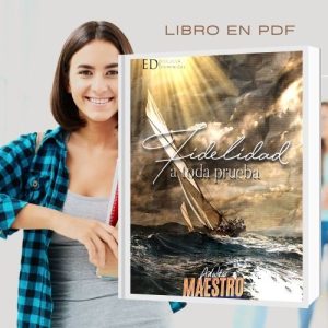 ESCANEO Y FORMATO EN PDF DEL LIBRO "FIDELIDAD A TODA PRUEBA" para la Escuela Dominical versión del Maestro